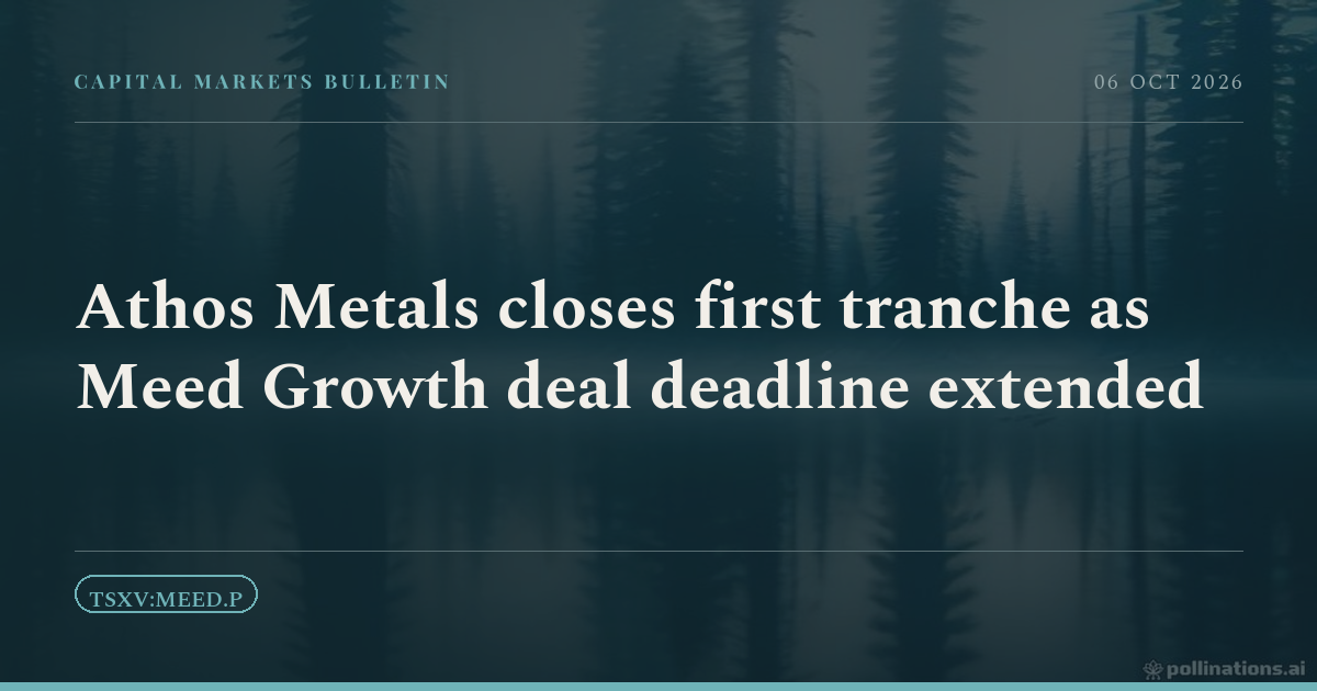 Athos Metals closes first tranche as Meed Growth deal deadline extended