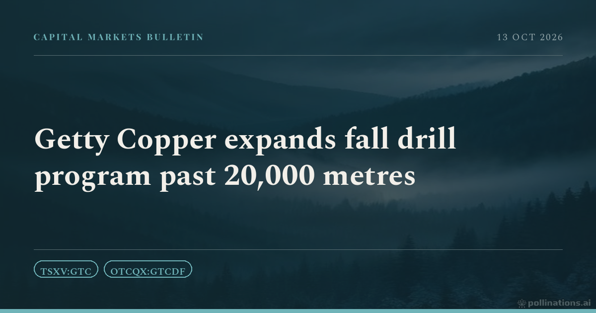 Getty Copper expands fall drill program past 20,000 metres