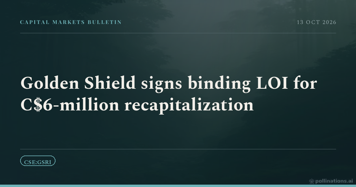 Golden Shield signs binding LOI for C$6-million recapitalization