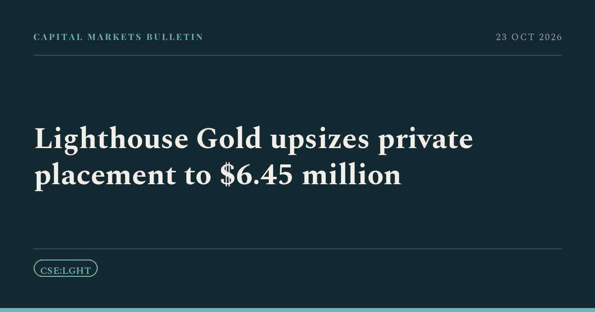 Lighthouse Gold upsizes private placement to $6.45 million
