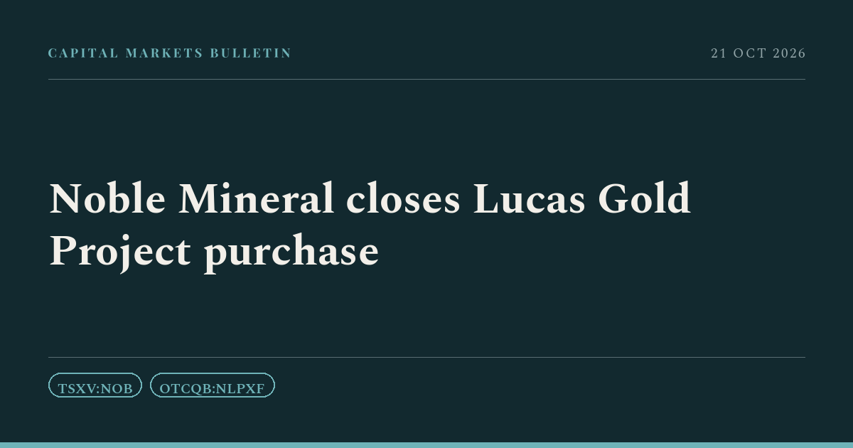 Noble Mineral closes Lucas Gold Project purchase